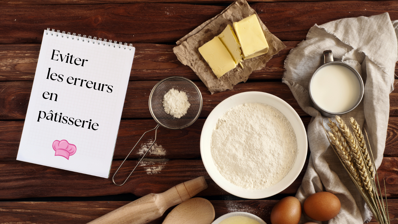 10 Solutions Simples pour Éviter les Erreurs en Pâtisserie